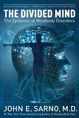 The Divided Mind: The Epidemic of Mindbody Disorders de John E. Sarno