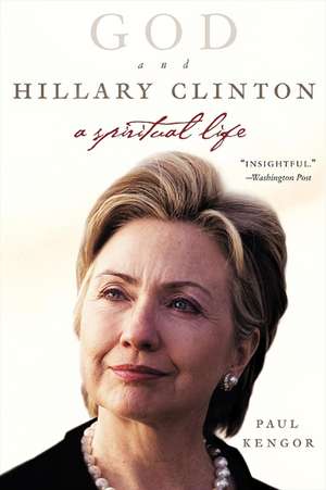 God and Hillary Clinton: A Spiritual Life de Paul Kengor