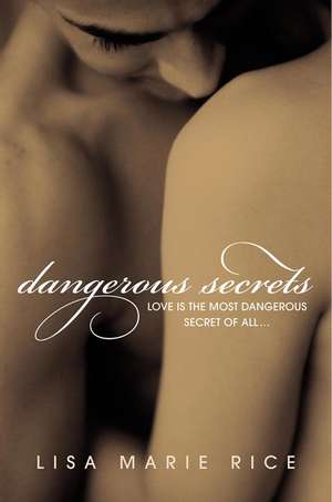 Dangerous Secrets de Lisa Marie Rice