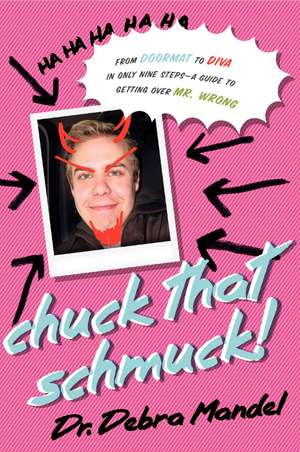 Dump That Chump!: From Doormat to Diva in Only Nine Steps--a Guide to Getting Over Mr. Wrong de Dr. Debra Mandel