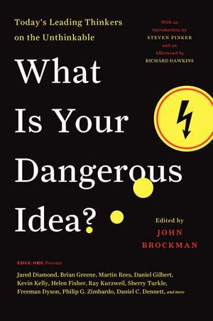 What Is Your Dangerous Idea?: Today's Leading Thinkers on the Unthinkable de John Brockman