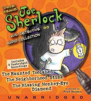 Joe Sherlock, Kid Detective CD Audio Collection: Case 000001:The Haunted Toolshed,Case 000002:The Neighborhood Stink,Case 000003:The Missing Monkey-Eye Diamond de Dave Keane