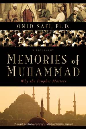 Memories of Muhammad: Why the Prophet Matters de Omid Safi