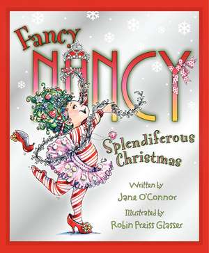 Fancy Nancy: Splendiferous Christmas de Jane O'Connor