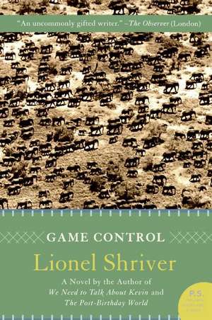 Game Control: A Novel de Lionel Shriver