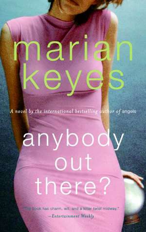 Anybody Out There? de Marian Keyes