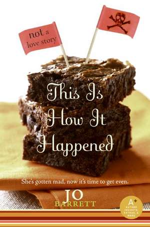 This Is How It Happened (not a love story) de Jo Barrett