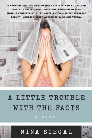 A Little Trouble with the Facts: A Novel de Nina Siegal