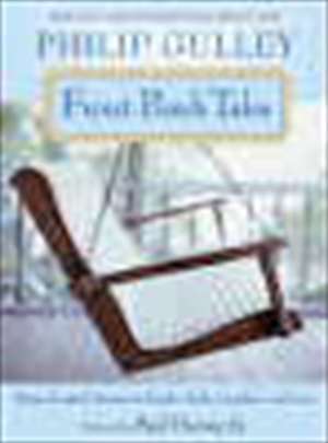 Front Porch Tales: Warm Hearted Stories of Family, Faith, Laughter and Love de Philip Gulley