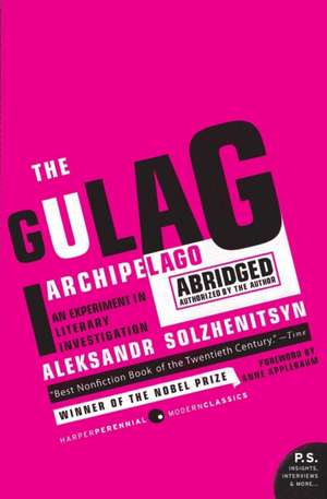 The Gulag Archipelago: The Authorized Abridgement de Aleksandr I. Solzhenitsyn