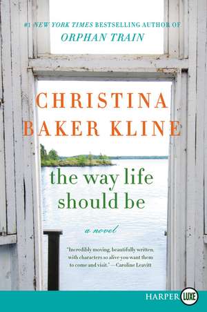 The Way Life Should Be de Christina Baker Kline