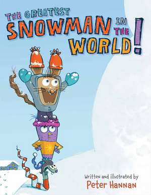 The Greatest Snowman in the World! de Peter Hannan