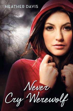 Never Cry Werewolf de Heather Davis