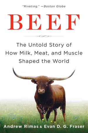 Beef: The Untold Story of How Milk, Meat, and Muscle Shaped the World de Andrew Rimas