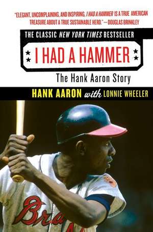 I Had a Hammer: The Hank Aaron Story de Hank Aaron