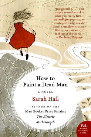 How to Paint a Dead Man: A Novel de Sarah Hall