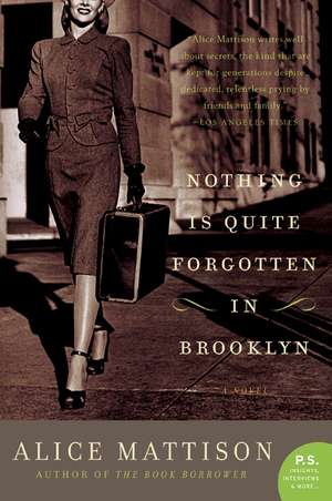 Nothing Is Quite Forgotten in Brooklyn: A Novel de Alice Mattison