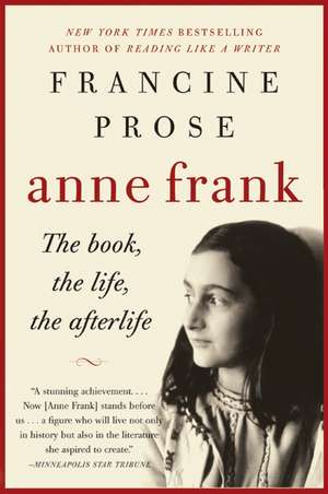 Anne Frank: The Book, the Life, the Afterlife de Francine Prose