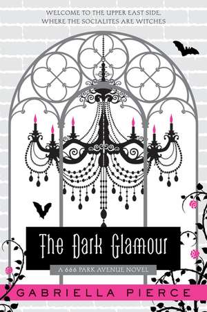 The Dark Glamour: A 666 Park Avenue Novel de Gabriella Pierce