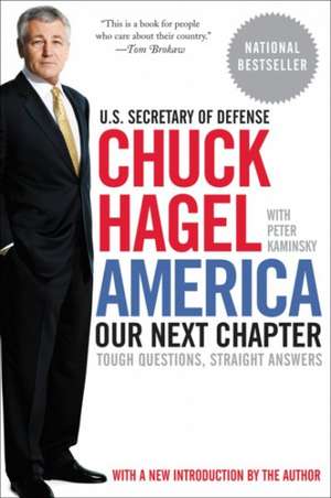 America: Our Next Chapter: Tough Questions, Straight Answers de Chuck Hagel