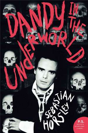 Dandy in the Underworld: An Unauthorized Autobiography de Sebastian Horsley