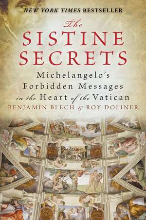 The Sistine Secrets: Michelangelo's Forbidden Messages in the Heart of the Vatican de Benjamin Blech