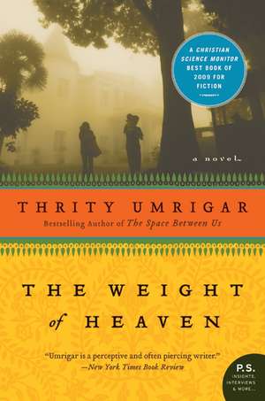 The Weight of Heaven: A Novel de Thrity Umrigar