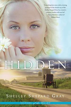 Hidden (Sisters of the Heart, Book 1) de Shelley Shepard Gray