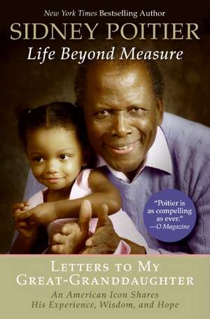 Life Beyond Measure: Letters to My Great-Granddaughter de Sidney Poitier