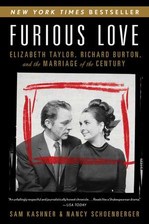 Furious Love: Elizabeth Taylor, Richard Burton, and the Marriage of the Century de Sam Kashner