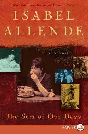 The Sum of Our Days: A Memoir de Isabel Allende