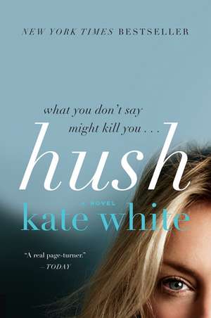 Hush: A Novel de Kate White