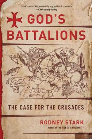 God's Battalions: The Case for the Crusades de Rodney Stark