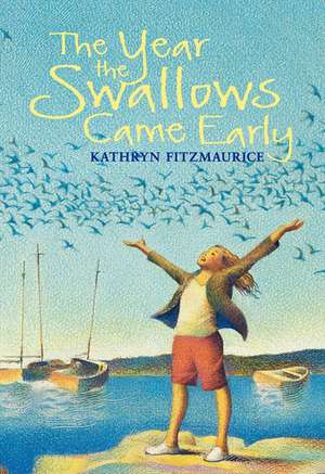 The Year the Swallows Came Early de Kathryn Fitzmaurice