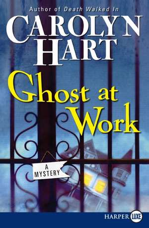 Ghost at Work: A Mystery de Carolyn Hart