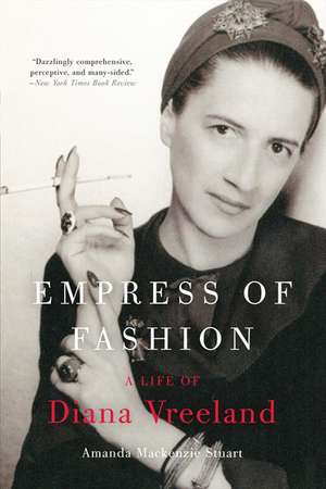 Empress of Fashion: A Life of Diana Vreeland de Amanda Mackenzie Stuart