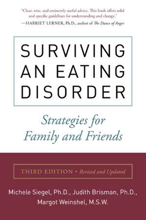 Surviving an Eating Disorder, Third Edition: Strategies for Family and Friends de Michele Siegel