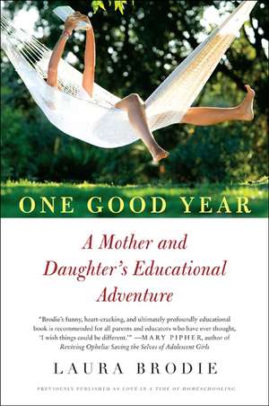 One Good Year: A Mother and Daughter's Educational Adventure de Laura Brodie