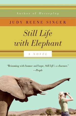 Still Life with Elephant: A Novel de Judy Reene Singer