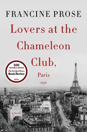 Lovers at the Chameleon Club, Paris 1932: A Novel de Francine Prose