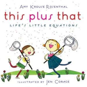 This Plus That: Life's Little Equations de Amy Krouse Rosenthal