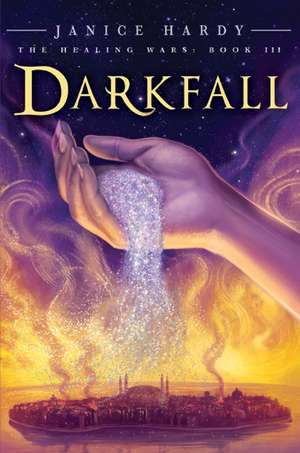 The Healing Wars: Book III: Darkfall de Janice Hardy