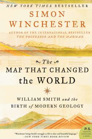 The Map That Changed the World: William Smith and the Birth of Modern Geology de Simon Winchester