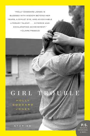 Girl Trouble: Stories de Holly Goddard Jones