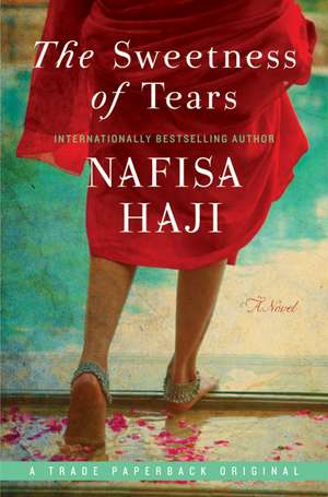 The Sweetness of Tears: A Novel de Nafisa Haji