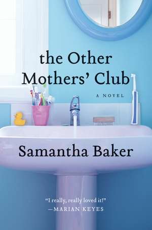 The Other Mothers' Club: A Novel de Samantha Baker