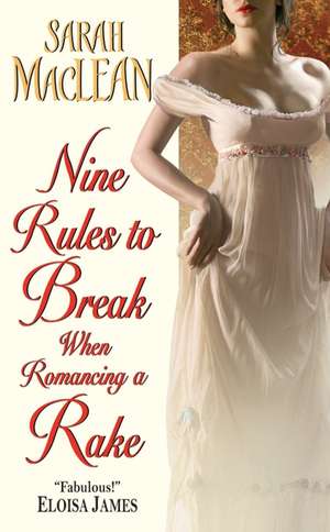 Nine Rules to Break When Romancing a Rake de Sarah MacLean