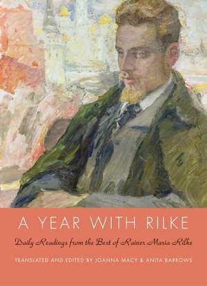 A Year with Rilke: Daily Readings from the Best of Rainer Maria Rilke de Anita Barrows