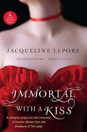 Immortal with a Kiss de Jacqueline Lepore