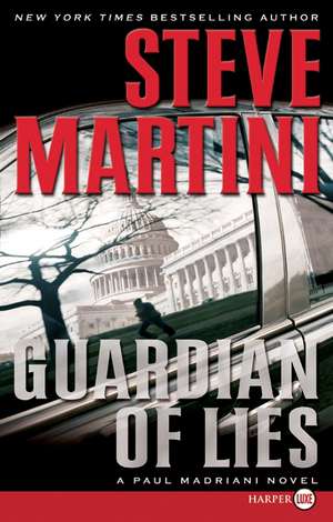 Guardian of Lies: A Paul Madriani Novel de Steve Martini